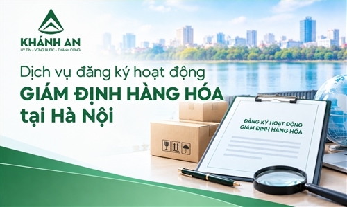 Dịch vụ đăng ký hoạt động giám định hàng hóa tại Hà Nội