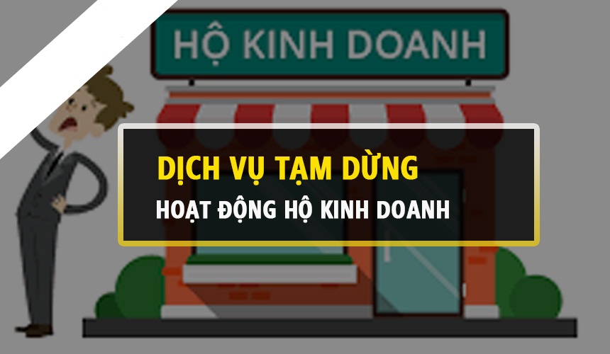 Dịch vụ tạm ngừng kinh doanh đối với hộ kinh doanh do ảnh hưởng dịch Covid-19