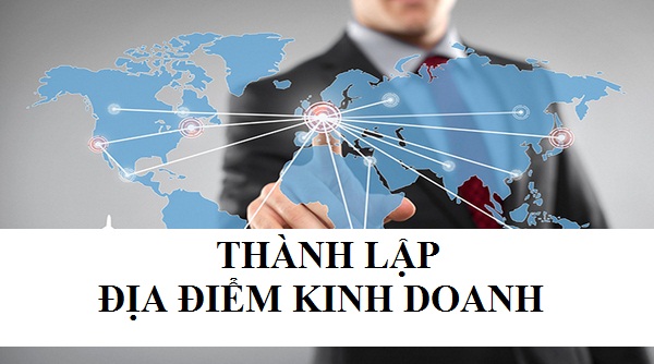Dịch vụ thành lập địa điểm kinh doanh 
