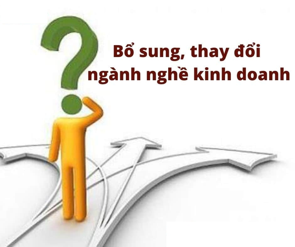 Dịch vụ thay đổi, bổ sung ngành nghề kinh doanh cho doanh nghiệp 2021