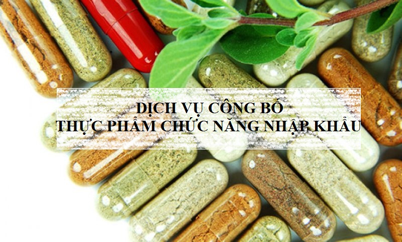Dịch vụ xin cấp Giấy phép công bố thực phẩm chức năng nhập khẩu theo quy định mới nhất năm 2025