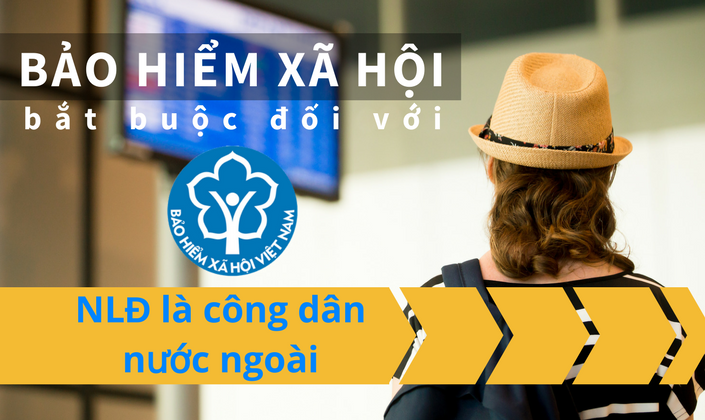 Giáo viên nước ngoài làm việc tại trung tâm ngoại ngữ có thuộc đối tượng tham gia BHXH bắt buộc?