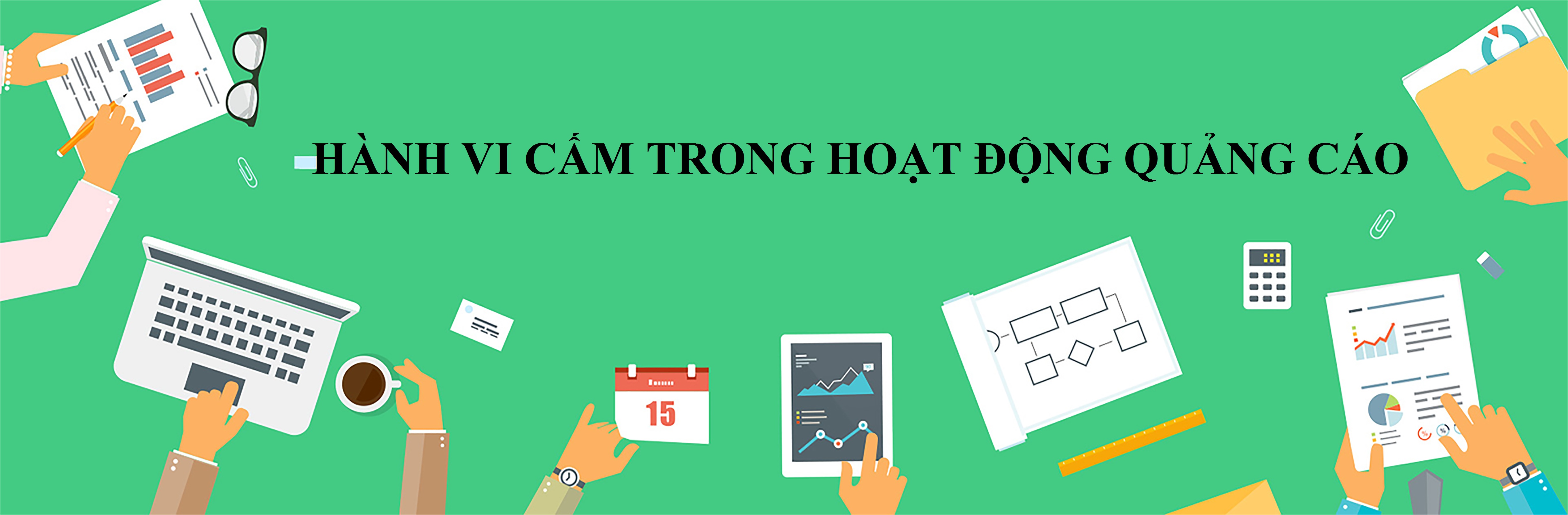 HÀNH VI CẤM TRONG HOẠT ĐỘNG QUẢNG CÁO THEO QUY ĐỊNH CỦA LUẬT QUẢNG CÁO