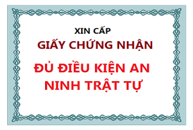 Hướng dẫn thủ tục điều kiện xin cấp giấy chứng nhận đủ điều kiện an ninh, trật tự với các ngành nghề có yêu cầu điều kiện về đảm bảo an ninh trật tự