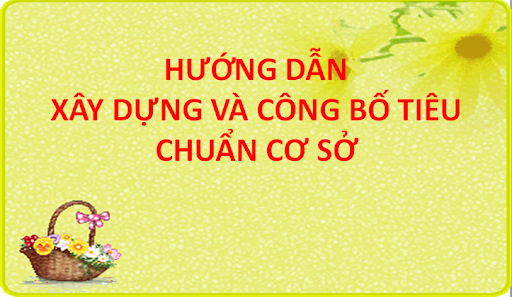 Hướng dẫn xây dựng và công bố tiêu chuẩn cơ sở theo quy định pháp luật hiện hành Hướng dẫn xây dựng và công bố tiêu chuẩn cơ sở theo quy định pháp luật hiện hành