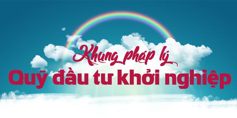 Những lưu ý khi lập Quỹ đầu tư khởi nghiệp sáng tạo?