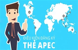 Điều kiện xin cấp mới thẻ APEC năm 2023