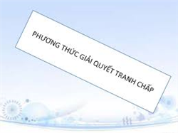 Giải quyết tranh chấp bằng Trọng tài và Tòa án