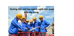 Hướng dẫn mã hóa ngành nghề liên quan đến xây dựng