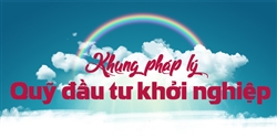 Những lưu ý khi lập Quỹ đầu tư khởi nghiệp sáng tạo?