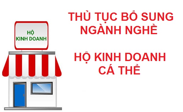 THỦ TỤC BỔ SUNG NGÀNH NGHỀ CHO HỘ KINH DOANH CÁ THỂ