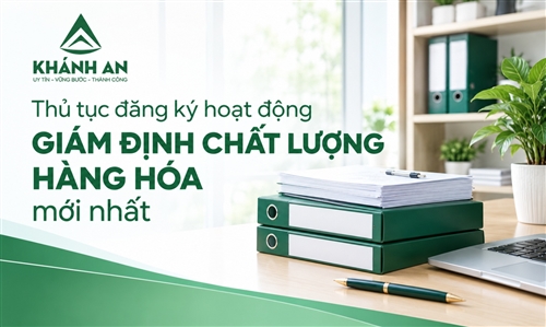 Thủ tục đăng ký hoạt động giám định chất lượng hàng hóa mới nhất