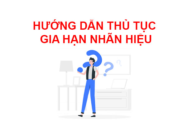 THỦ TỤC NỘP ĐĂNG KÝ GIA HẠN GIẤY CHỨNG NHẬN ĐĂNG KÝ NHÃN HIỆU NĂM 2025?