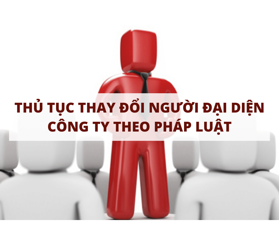 Thủ tục thay đổi người đại diện theo pháp luật 2021