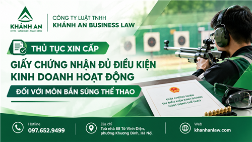 THỦ TỤC XIN CẤP GIẤY CHỨNG NHẬN ĐỦ ĐIỀU KIỆN KINH DOANH HOẠT ĐỘNG ĐỐI VỚI MÔN BẮN SÚNG THỂ THAO